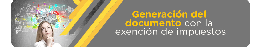 Generación del documento con la exención de impuestos
