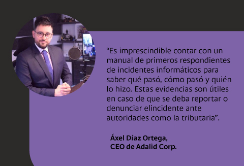 Opinión de Áxel Díaz Ortega, CEO de Adalid Corp. Sobre incidentes informáticos.