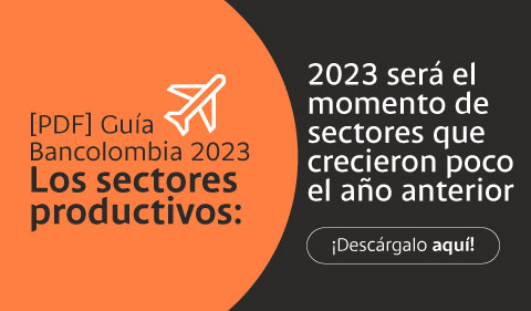 Descarga aquí gratis el informe sobre las perspectivas de los sectores productivos del país para 2023.