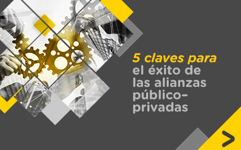 5 claves para el exito de las alianzas publico  privadas