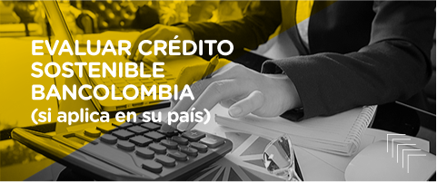 Evaluar Crédito Sostenible Bancolombia (si aplica en su país)
