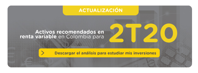 Descargue aquí el informe completo sobre los activos recomendados en renta variable local en Colombia para el segundo trimestre de 2020