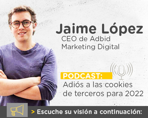 Podcast con Jaime López, CEO de Adbid sobre el adiós de las cookies a terceros para 2022 y qué pueden hacer las empresas al respecto