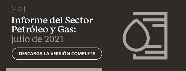 Descarga el informe del sector petróleo y gas en Colombia de julio de 2021.