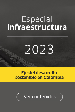 Especial Infraestructura 2023: eje del desarrollo sostenible en Colombia
