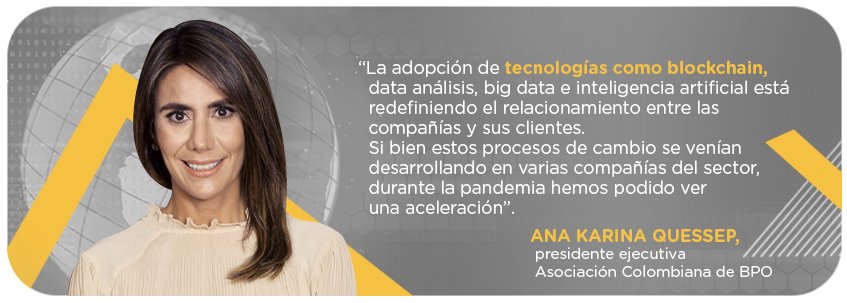 Según Ana Karina Quessep, presidente ejecutiva de la Asociación Colombiana de BPO, la pandemia aceleró la transformación digital.