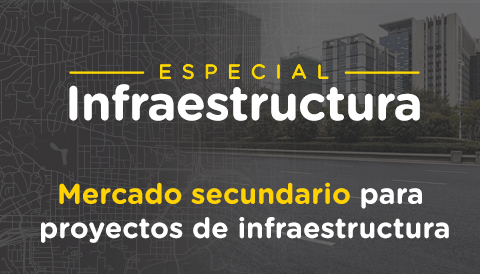 Mercado secundario para proyectos de infraestructura, ¿cómo funciona?