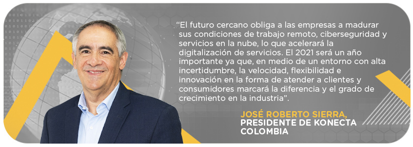 Para José Roberto Sierra, presidente de Konecta Colombia, aunque hay un panorama atractivo para exportar servicios, 2021 será un año importante por la alta incertidumbre y velocidad de la industria.